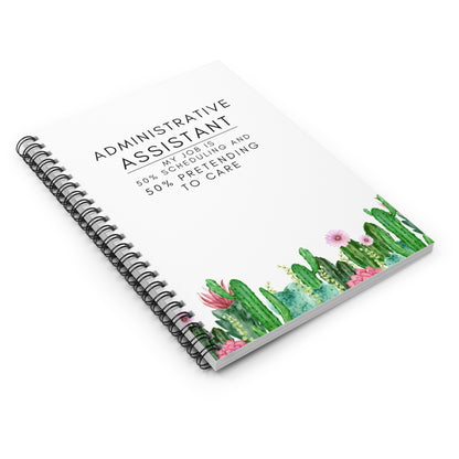 Administrative Assistant Notebook – “My job is 50% scheduling and 50% pretending to care.”