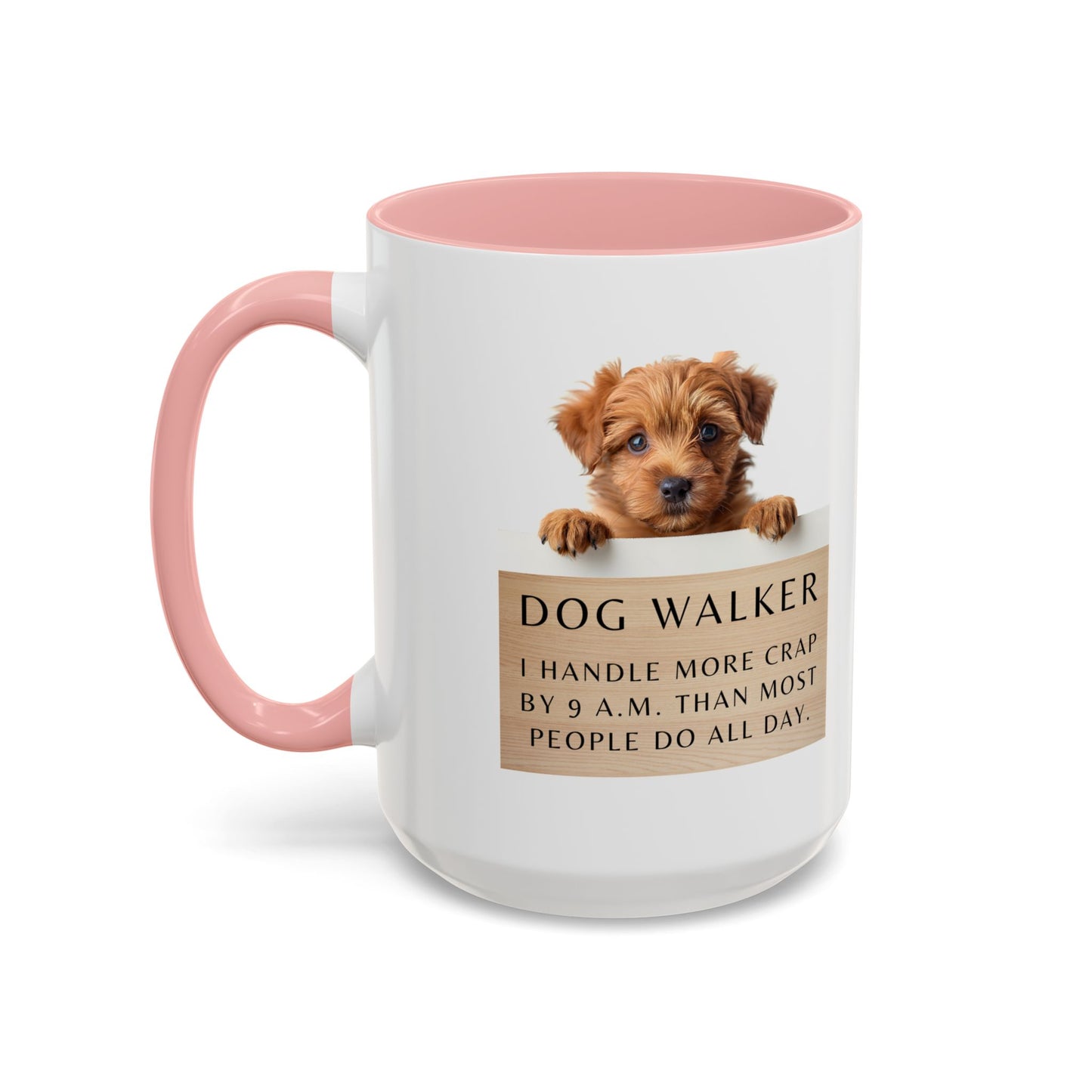 Dog Walker Coffee Mug – “I handle more crap before 9 a.m. than most people do all day.”