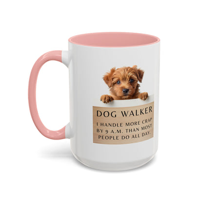 Dog Walker Coffee Mug – “I handle more crap before 9 a.m. than most people do all day.”