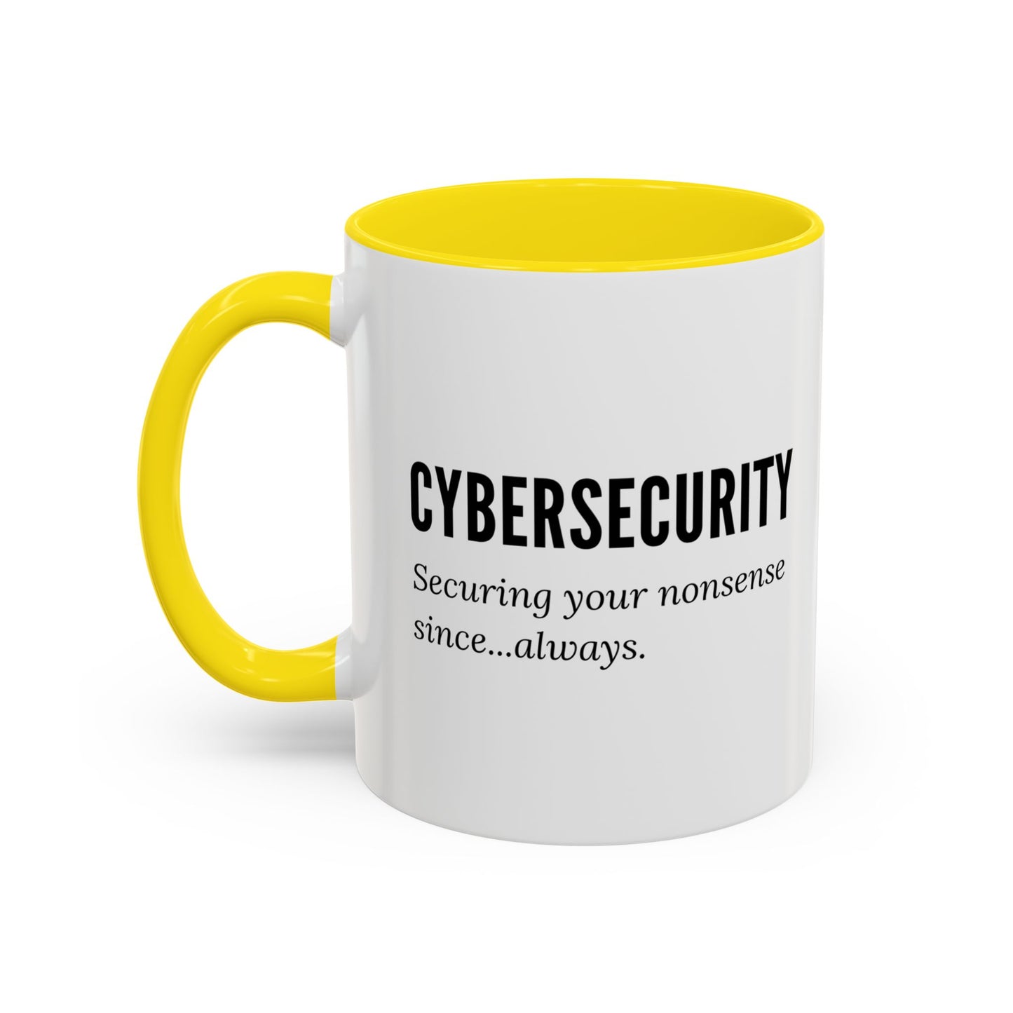 Cybersecurity Coffee Mug - "Securing Your Nonsense Since… Always"
