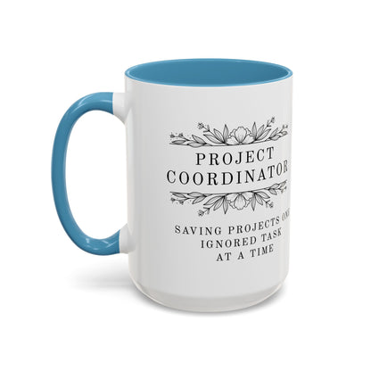 Project Coordinator Mug – “Saving projects one ignored task at a time.”