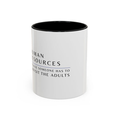 Human Resources Coffee Mug: "Because Someone Has to Babysit the Adults"