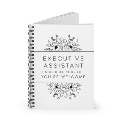 Executive Assistant Floral Spiral Notebook - "I schedule your life. You're welcome."