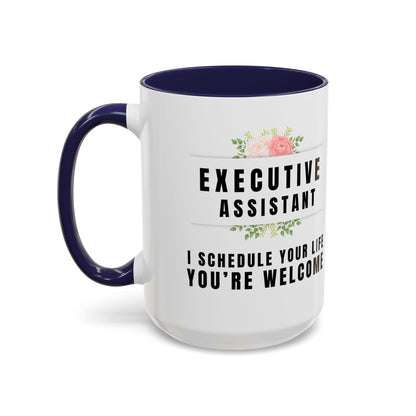 Executive Assistant Coffee Mug - "I schedule your life. You're welcome."