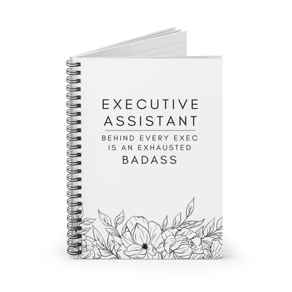 Executive Assistant Spiral Notebook - "Behind every exec is an exhausted badass."