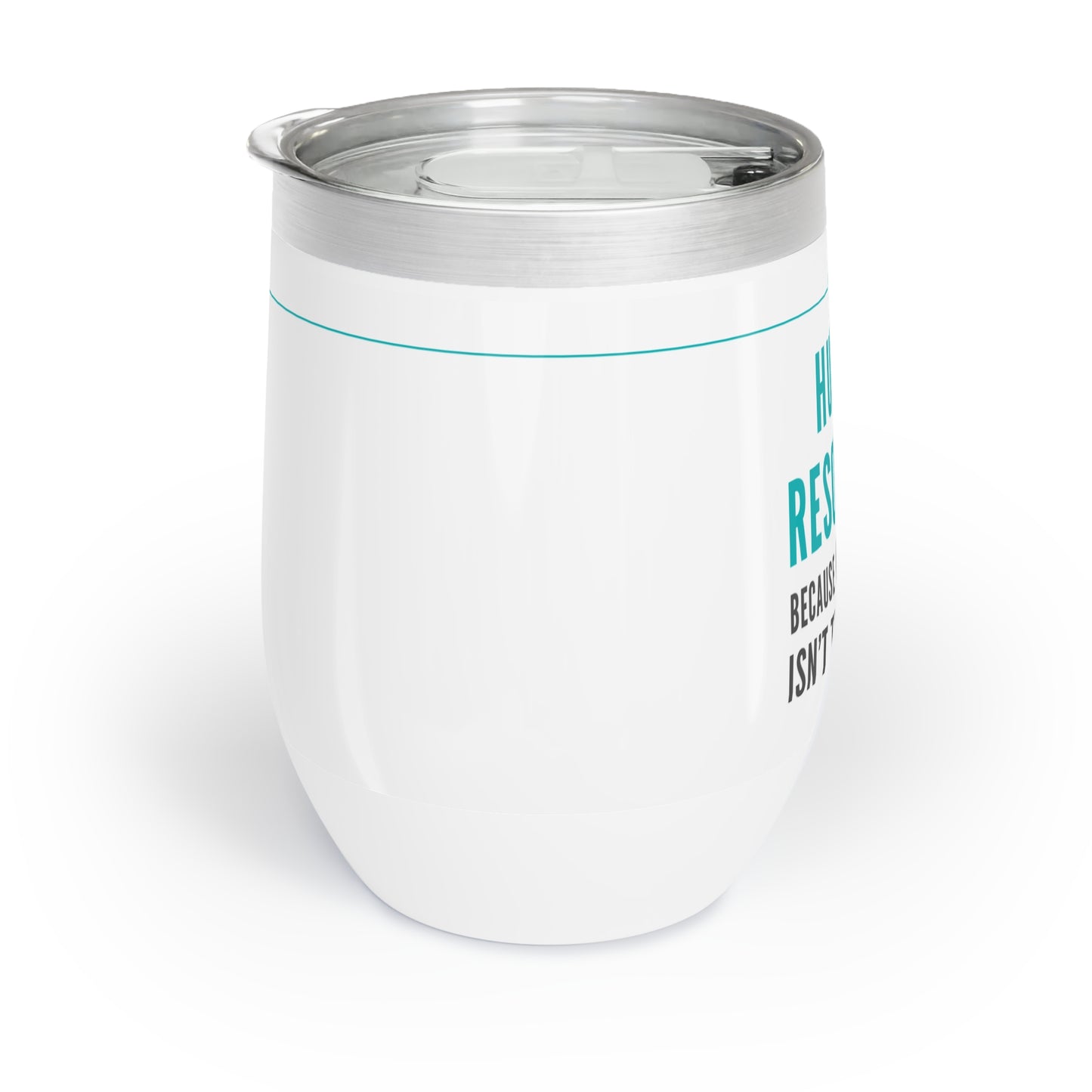 Human Resources Wine Tumbler – “Because common sense isn’t so common”
