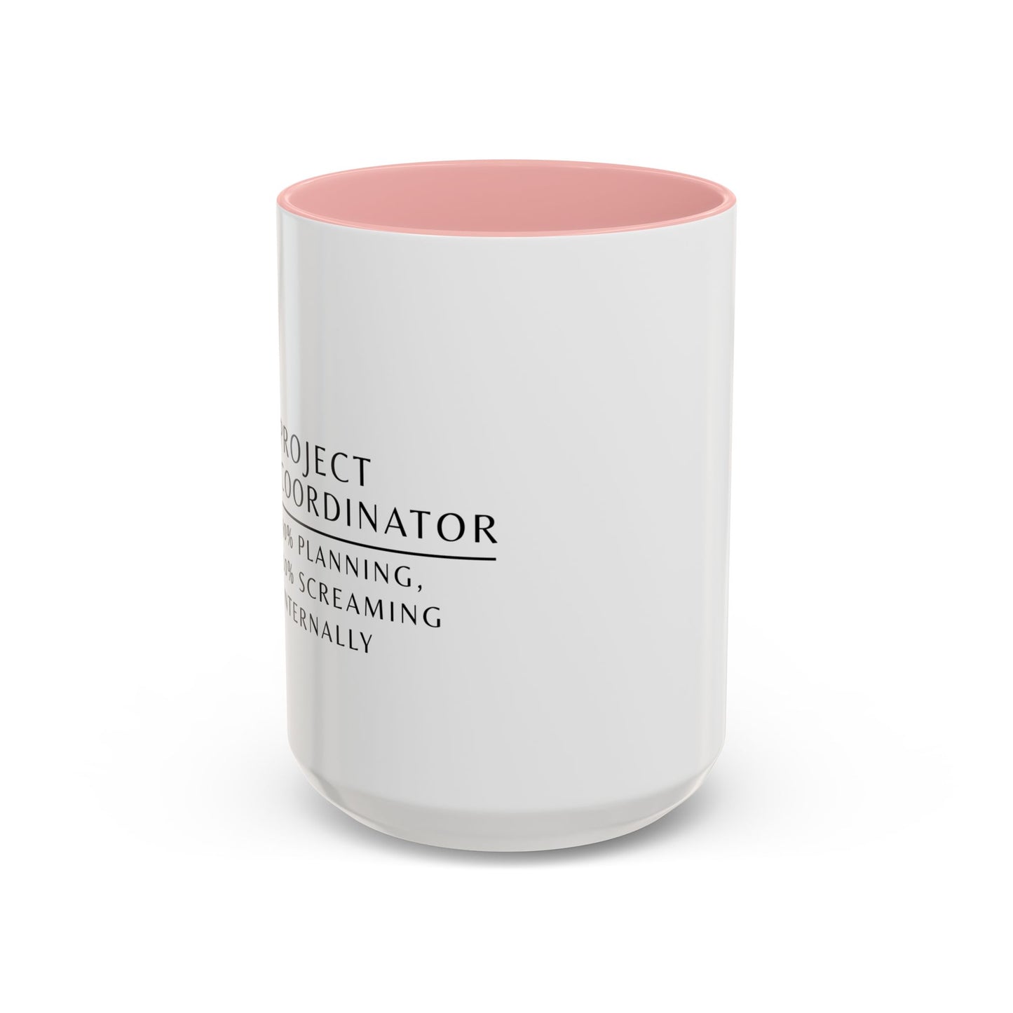 Project Coordinator Coffee Mug – “90% planning, 10% screaming internally.”
