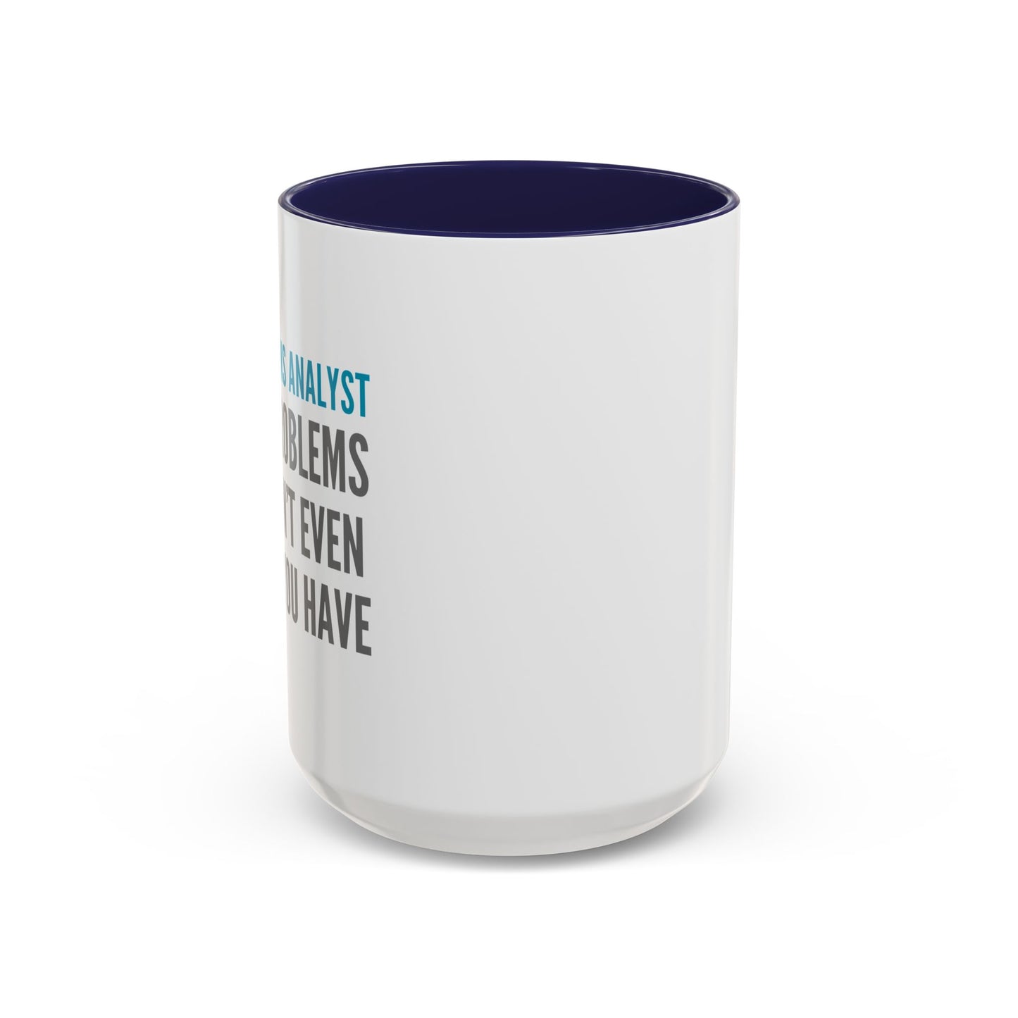 Operations Analyst Coffee Mug – “I Fix Problems You Don’t Even Know You Have”