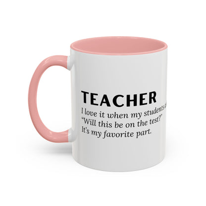 Teacher Coffee Mug – “Will this be on the test?”