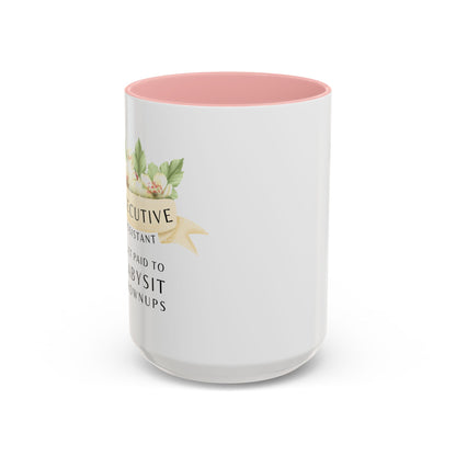 Executive Assistant Coffee Mug - "I Get Paid To Babysit Grownups"
