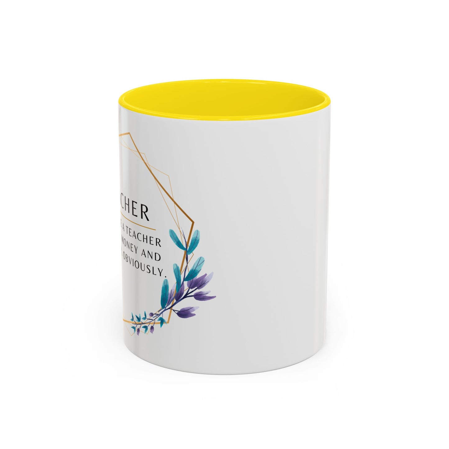 Teacher Coffee Mug – “I became a teacher for the money and glamour. Obviously.”