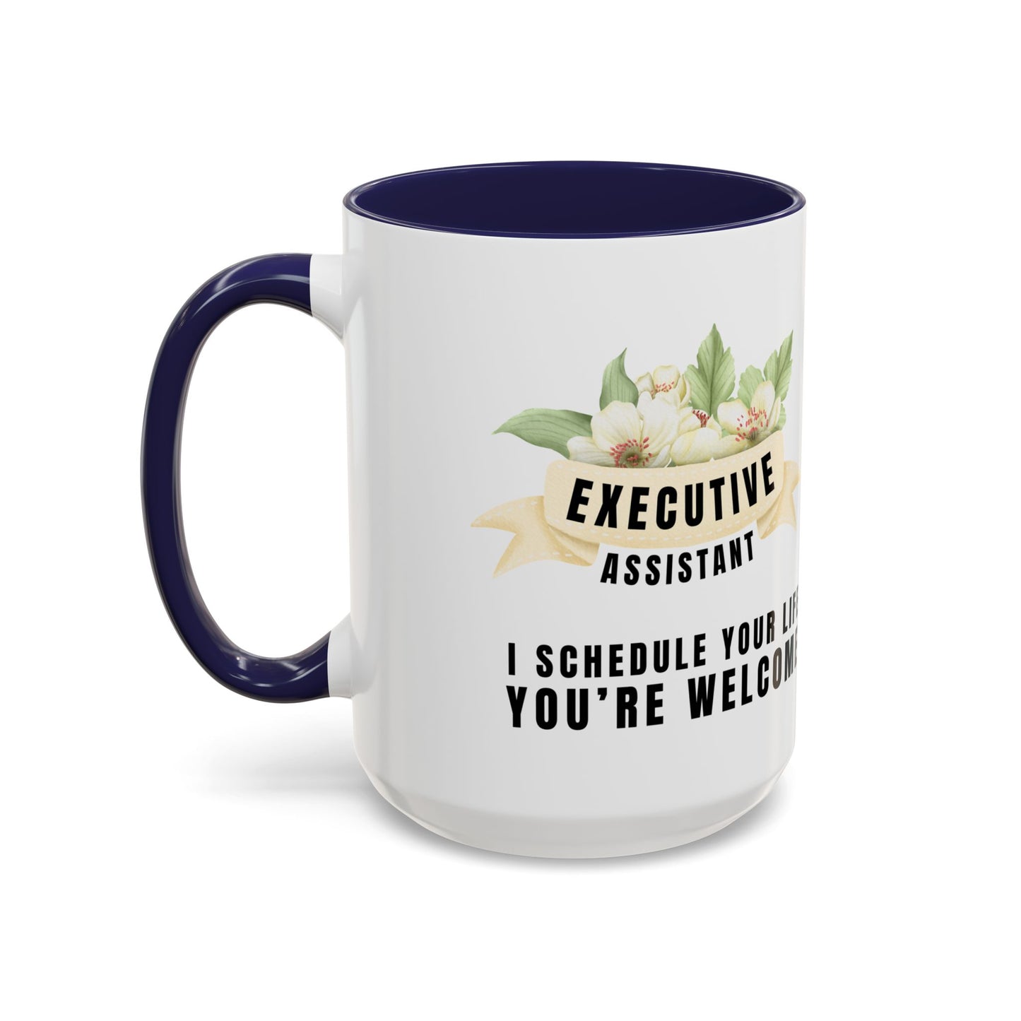 Executive Assistant Floral Coffee Mug - "I schedule your life. You're welcome."