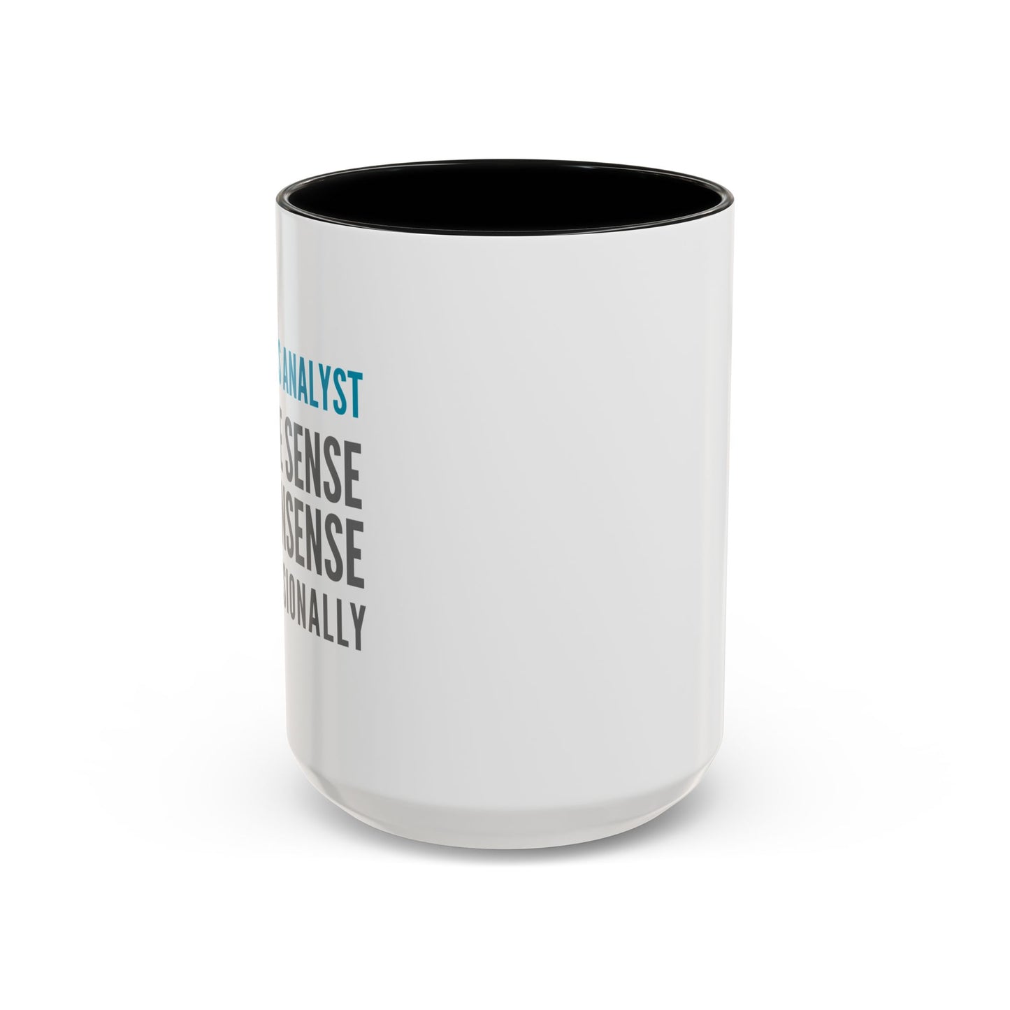 Business Analyst Coffee Mug – “I Make Sense of Nonsense…Professionally”