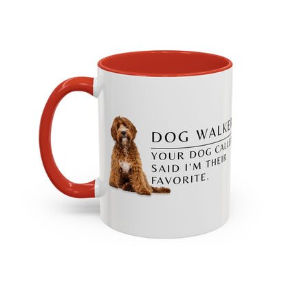 Dog Walker Coffee Mug – “Your dog called. Said I’m their favorite.”