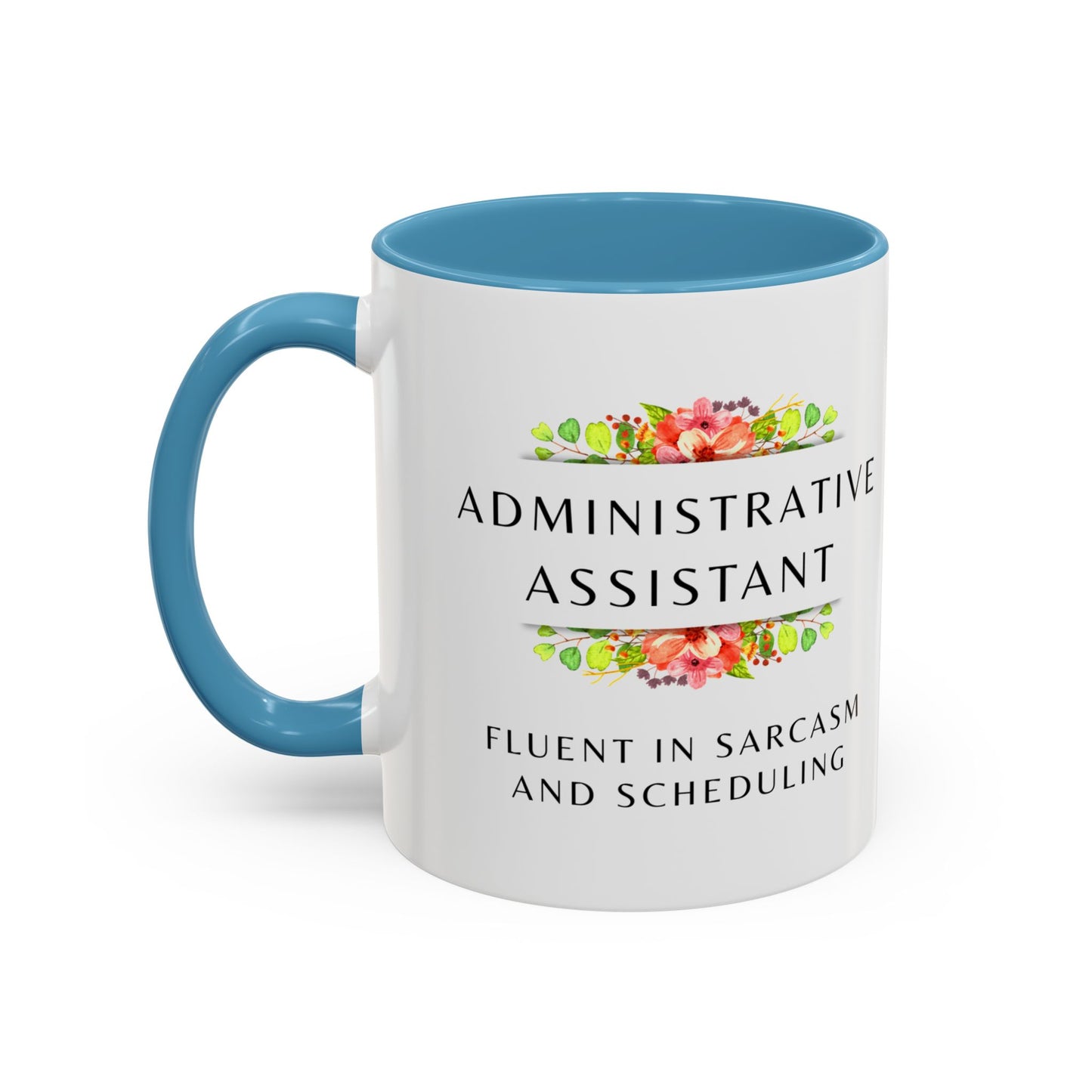 Administrative Assistant Floral Coffee Mug: "Fluent in Sarcasm and Scheduling"