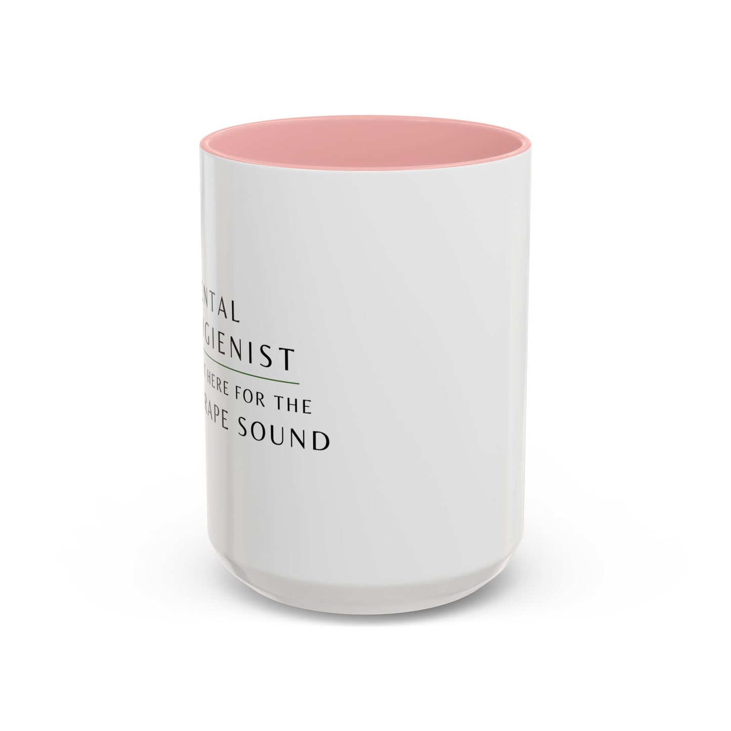 Dental Hygienist, Floral Coffee Mug – "Just Here for the Scrape Sound"