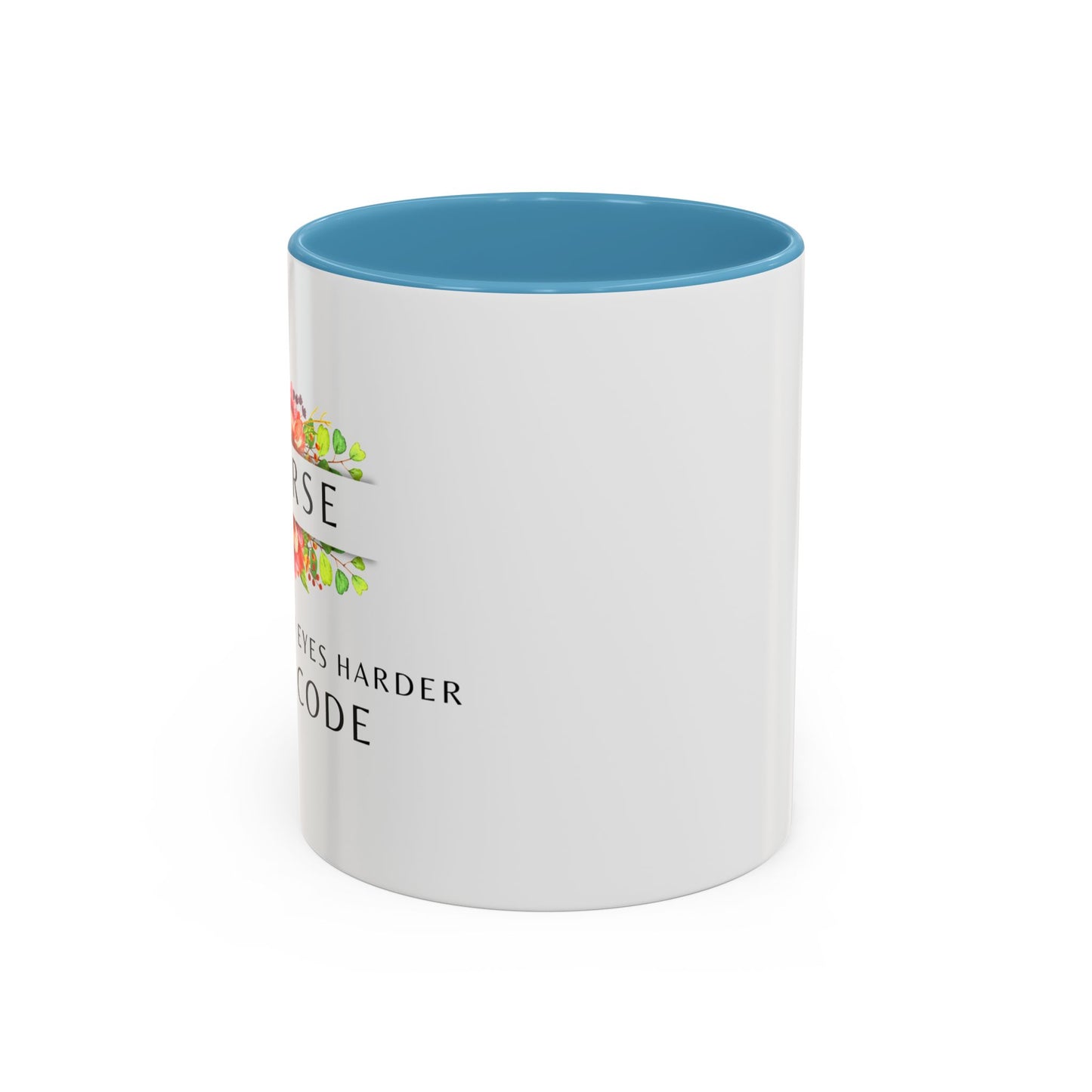 Nurse Floral Coffee Mug – "If I Roll My Eyes Any Harder, I’ll Code"