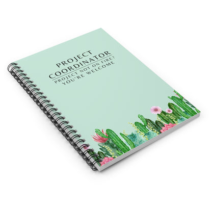 Project Coordinator Spiral Notebook – “Project not on fire? You’re welcome.”