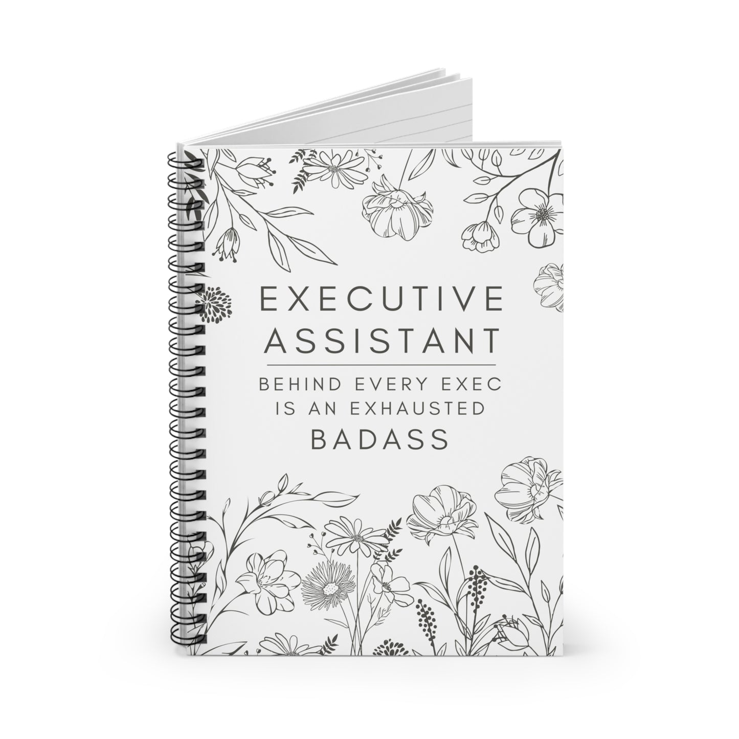 Executive Assistant Floral Spiral Notebook - "Behind every exec is an exhausted badass."