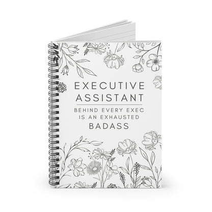 Executive Assistant Floral Spiral Notebook - "Behind every exec is an exhausted badass."
