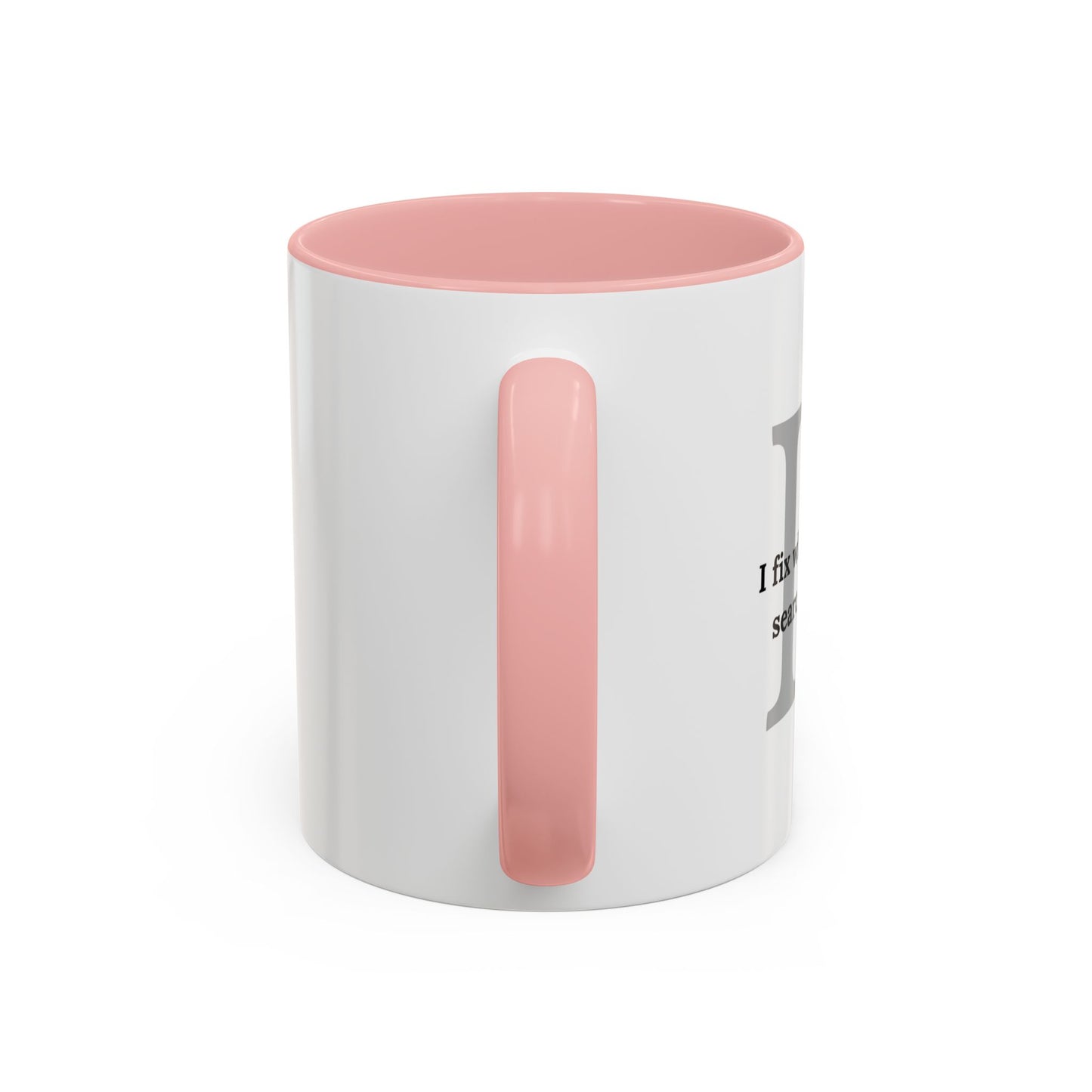 Information Technology Coffee Mug: "I Fix What Your Google Search Made Worse"