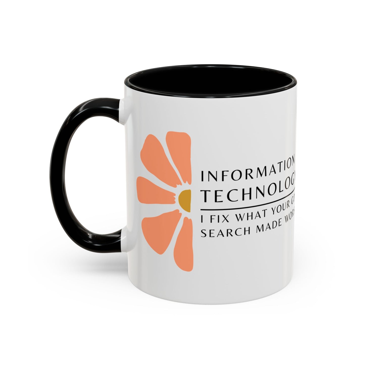 Information Technology Floral Coffee Mug: "I Fix What Your Google Search Made Worse"