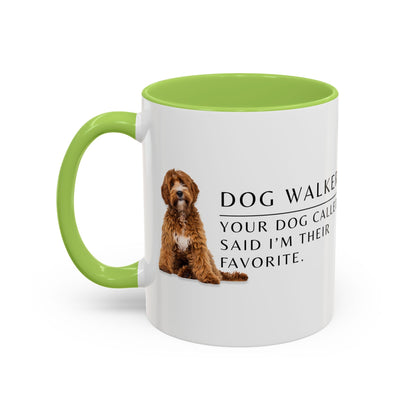 Dog Walker Coffee Mug – “Your dog called. Said I’m their favorite.”