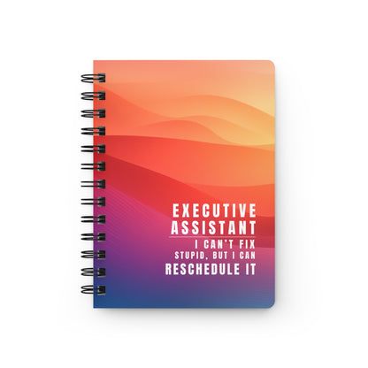 Executive Assistant Spiral Notebook – “I can’t fix stupid, but I can reschedule it.”