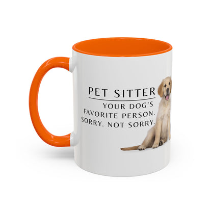 Pet Sitter Coffee Mug – “Your dog’s favorite person. Sorry. Not sorry.”