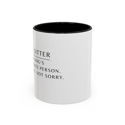 Pet Sitter Coffee Mug – “Your dog’s favorite person. Sorry. Not sorry.”