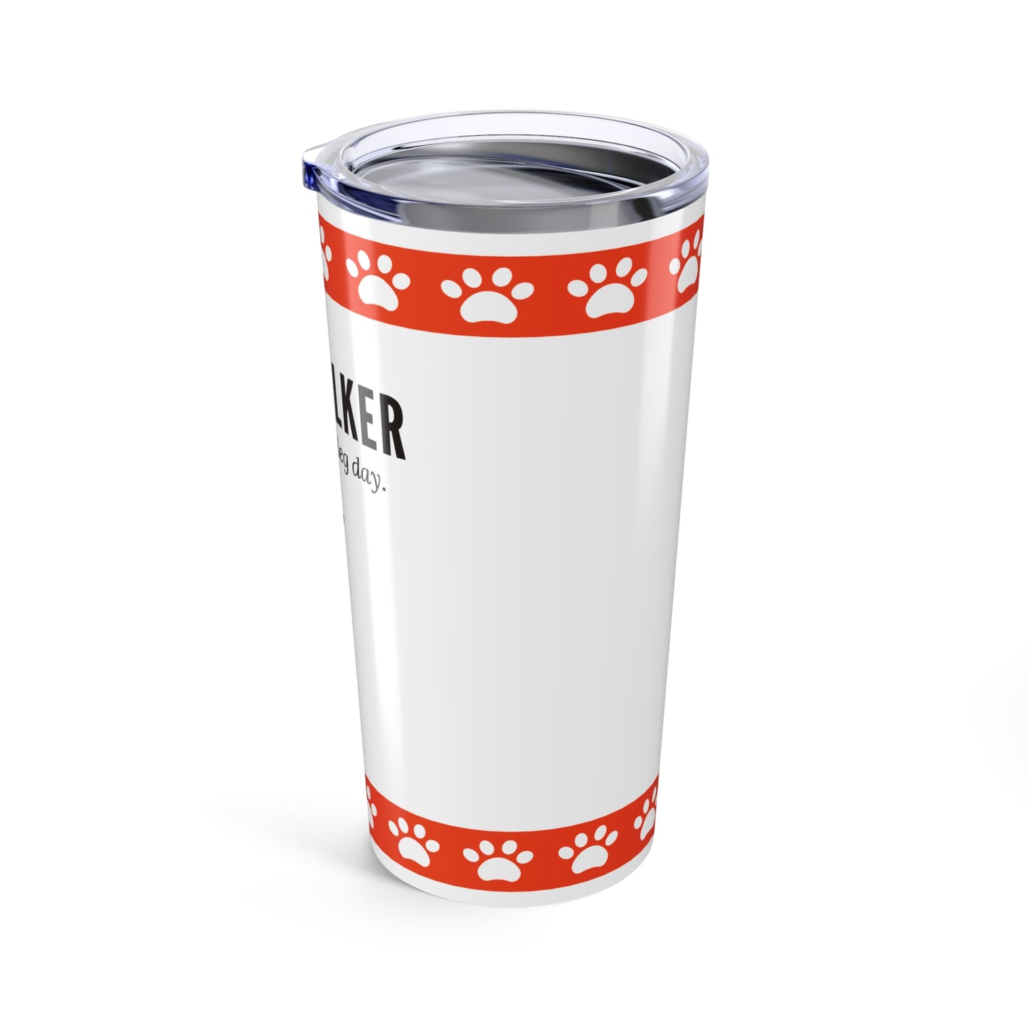 Dog Walker Tumbler 20 oz. – “Every Day Is Leg Day”