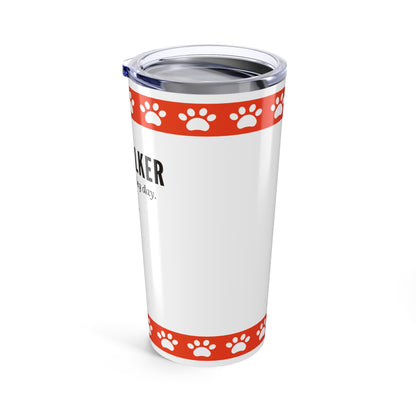 Dog Walker Tumbler 20 oz. – “Every Day Is Leg Day”