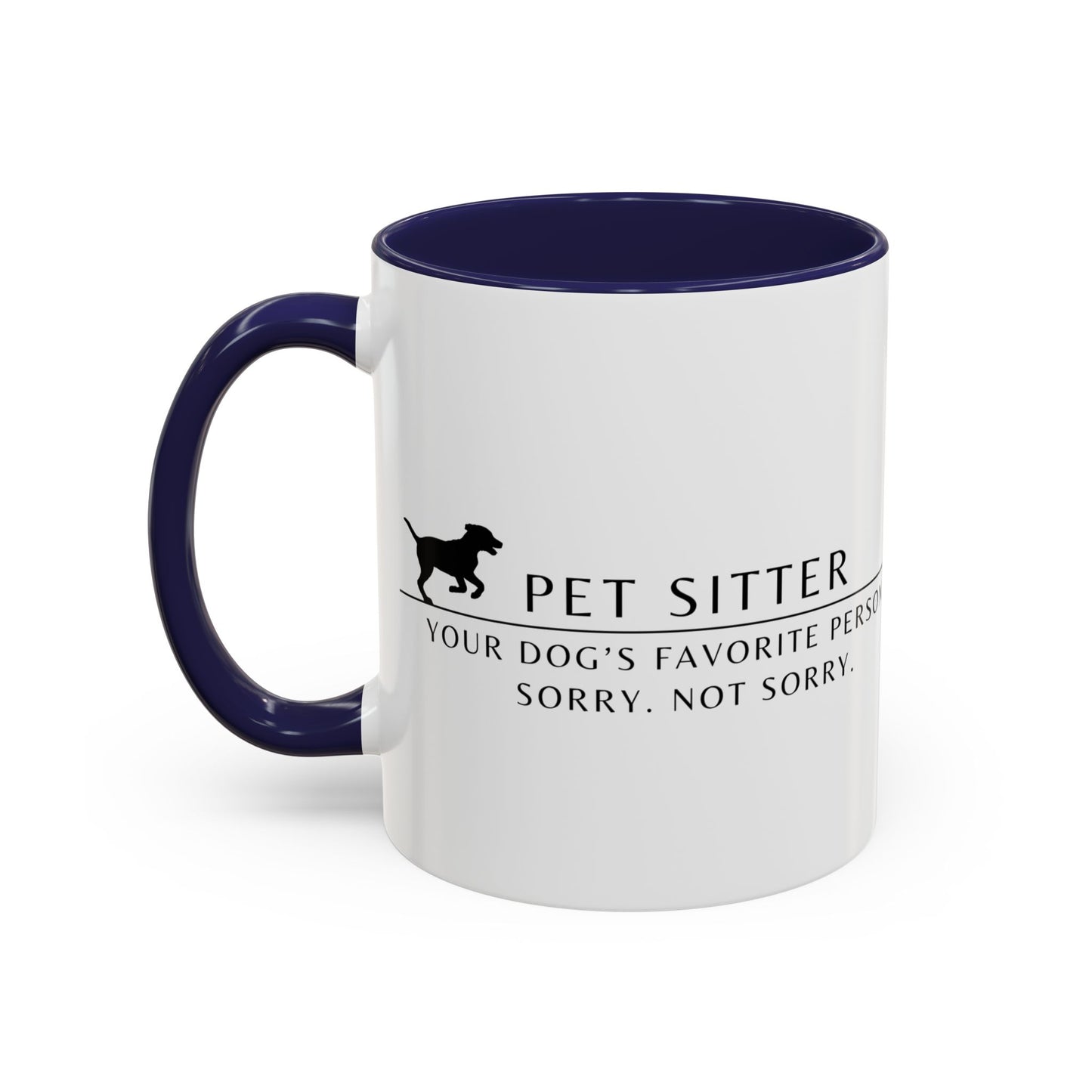 Pet Sitter Coffee Mug – “Your dog’s favorite person. Sorry. Not sorry.”