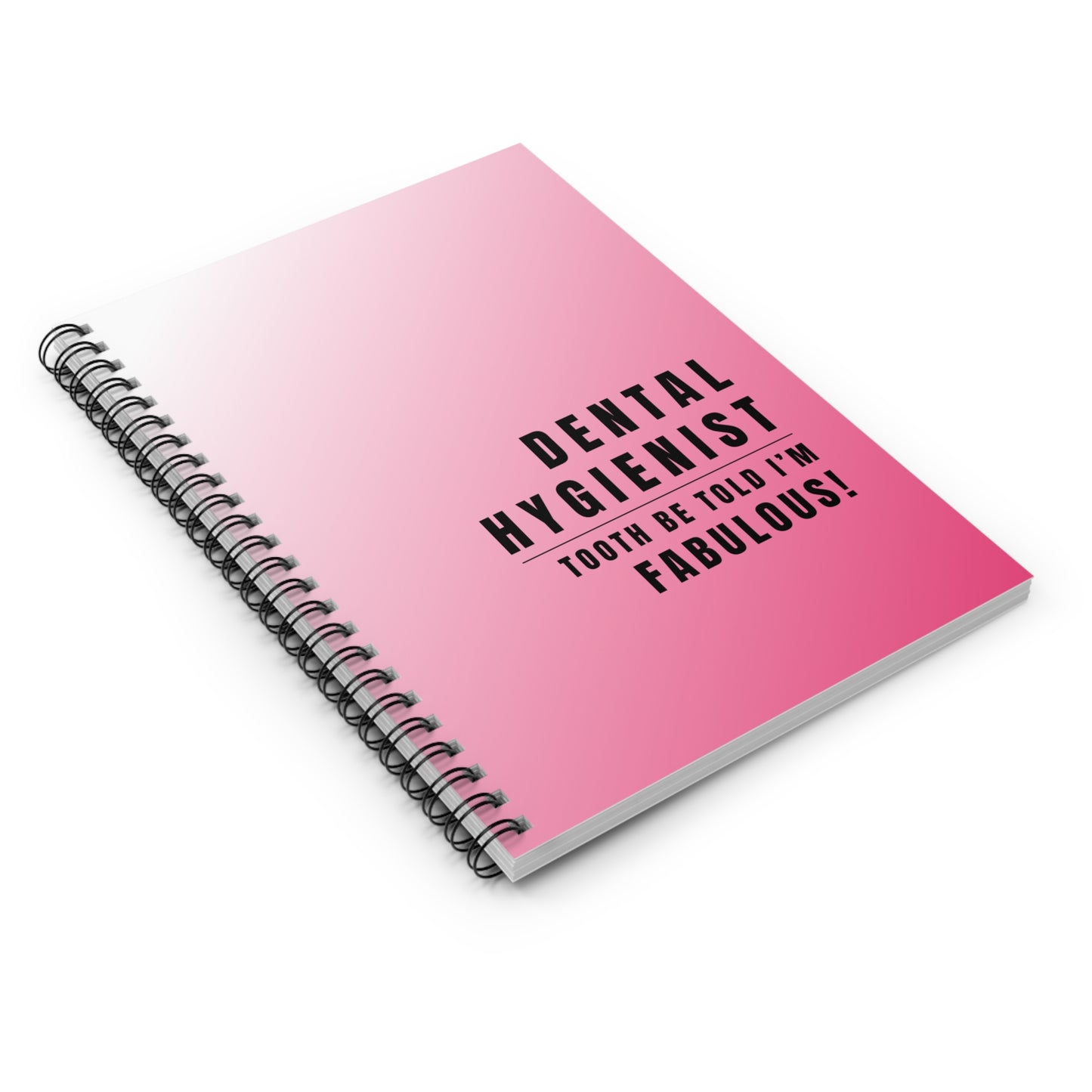 Dental Hygienist Notebook – "Tooth Be Told, I’m Fabulous"