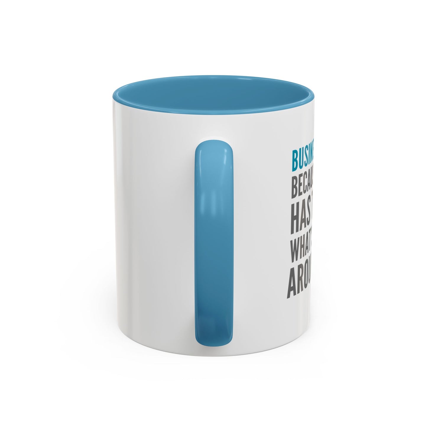 Business Analyst Coffee Mug – “Because Someone Has to Know What’s Going On Around Here”