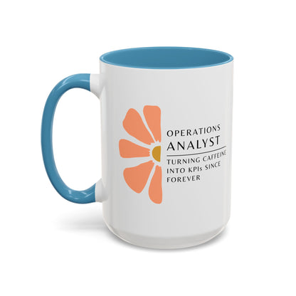 Operations Analyst Coffee Mug – “Turning Caffeine Into KPIs Since...Forever”