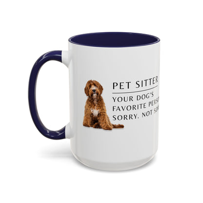 Pet Sitter Coffee Mug – “Your dog’s favorite person. Sorry. Not sorry.”