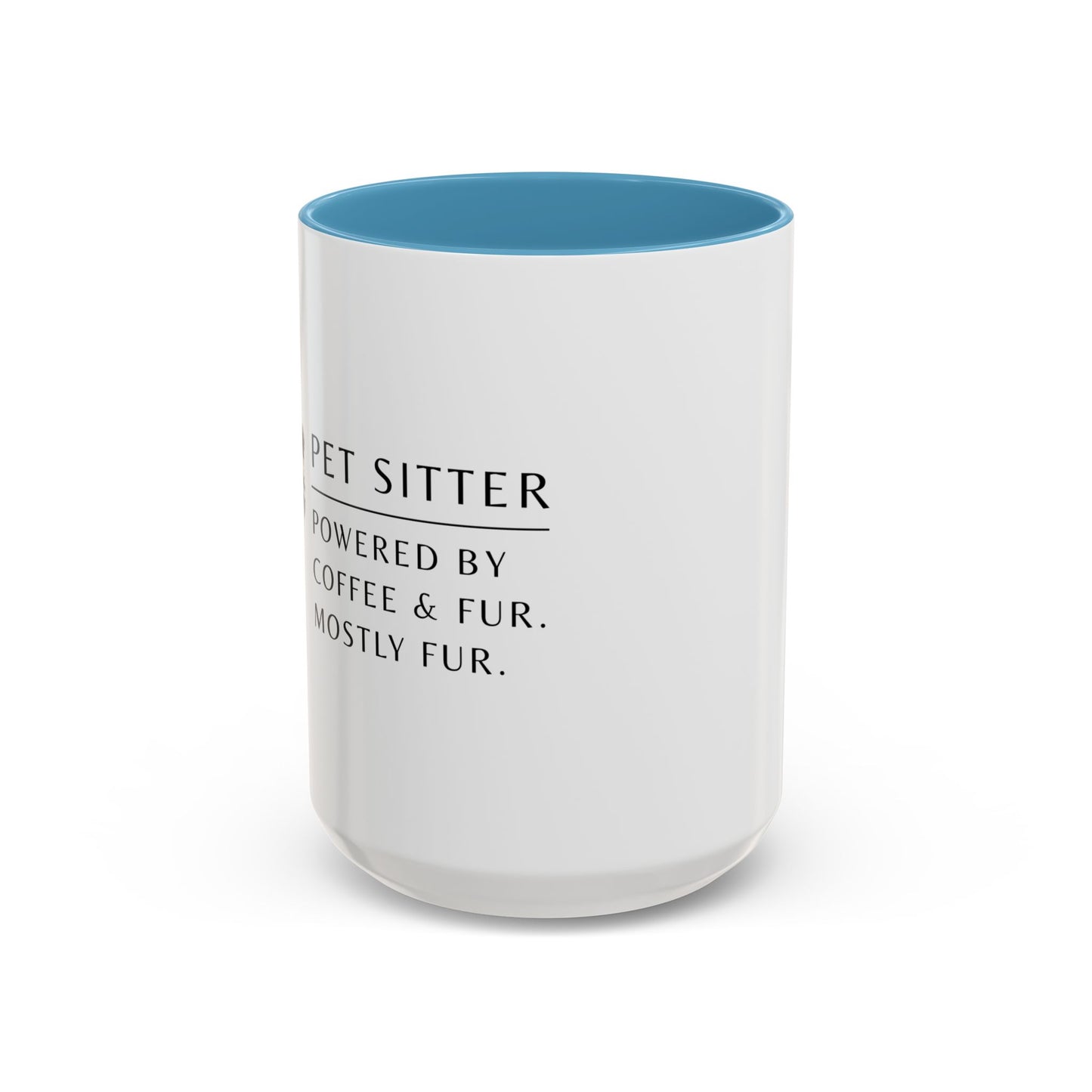 Pet Sitter Coffee Mug – “Powered by coffee and fur. Mostly fur.”