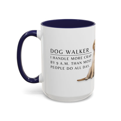 Dog Walker Golden Retriever Coffee Mug – “I handle more crap before 9 a.m. than most people do all day.”