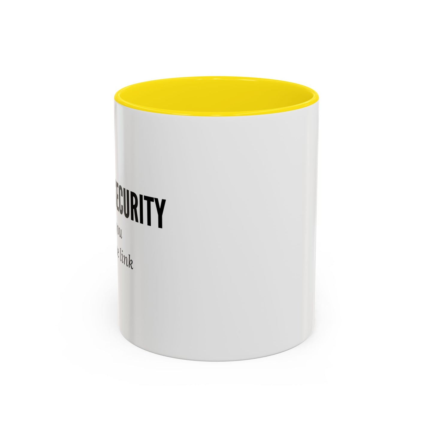 Cybersecurity Coffee Mug - "Because You Clicked the Link"