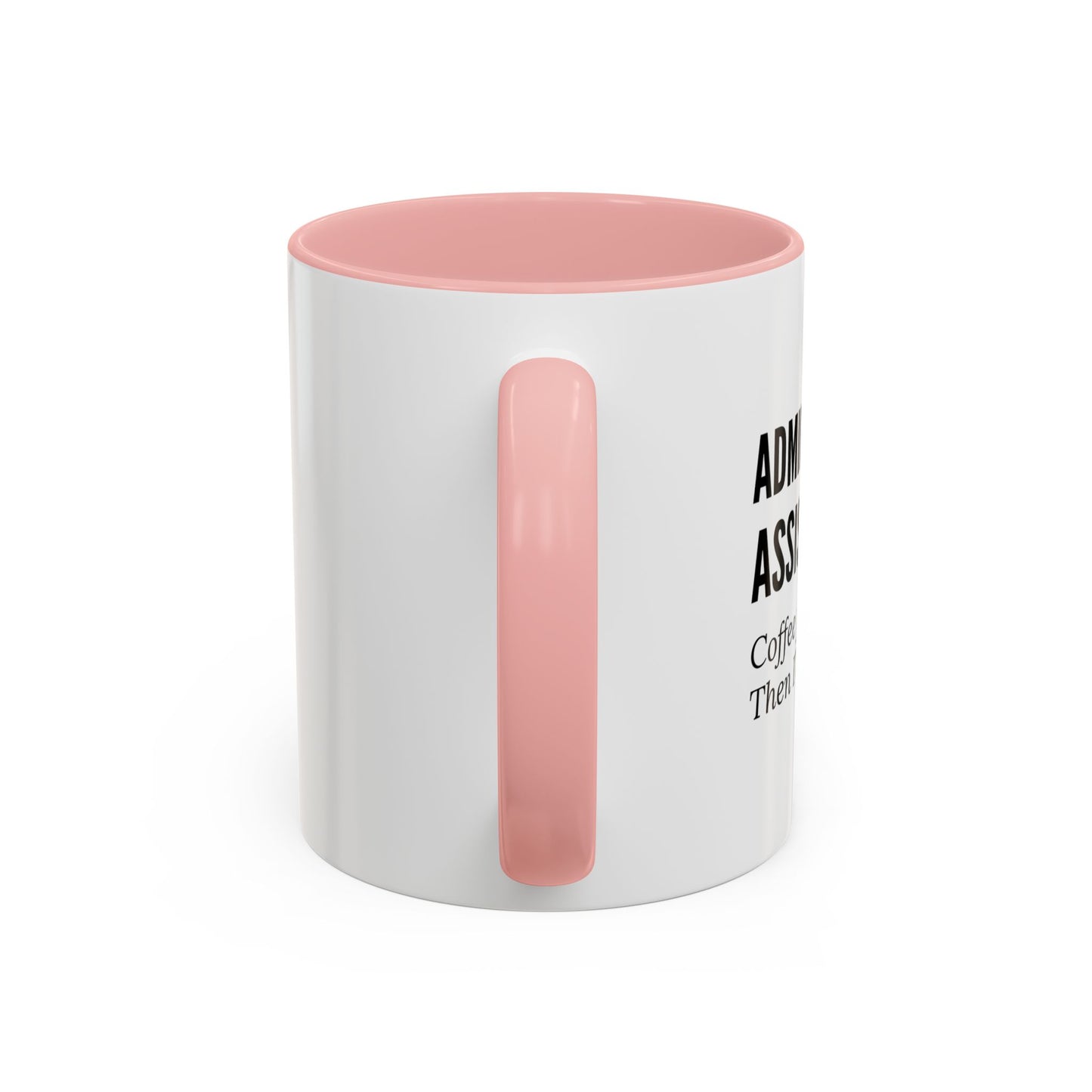 Administrative Assistant Coffee Mug: "Coffee First, Then I’ll Pretend to Care"