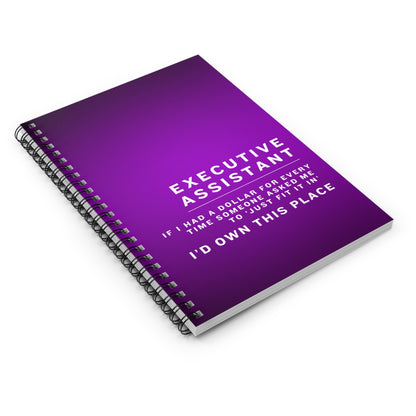 Executive Assistant Purple Spiral Notebook - "If I had a dollar for every time someone said to ‘just fit it in,’ I’d own this place."