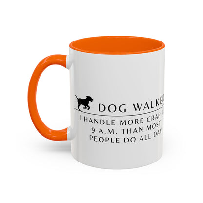 Dog Walker Coffee Mug – “I handle more crap before 9 a.m. than most people do all day.”