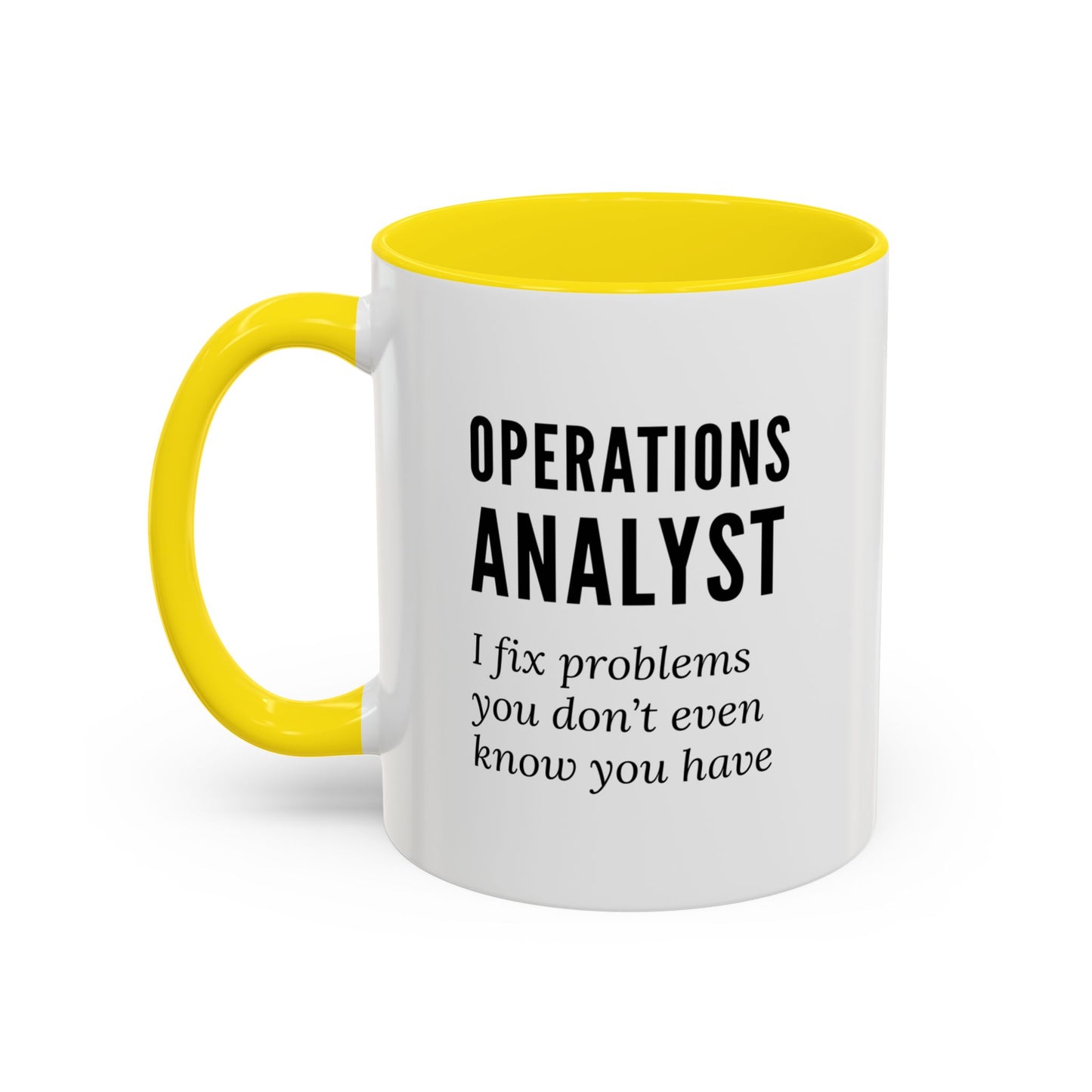 Operations Analyst Coffee Mug – “I Fix Problems You Don’t Even Know You Have”