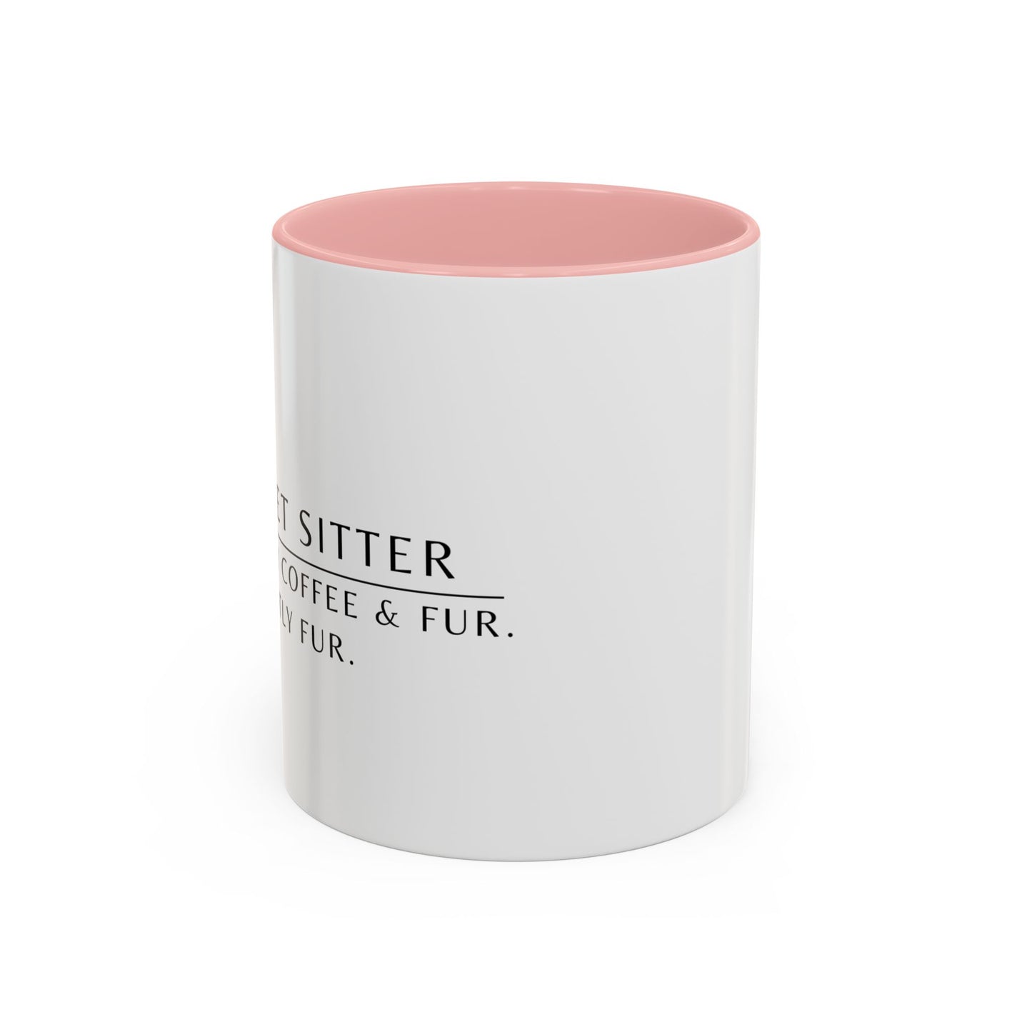 Pet Sitter Coffee Mug – “Powered by coffee and fur. Mostly fur.”