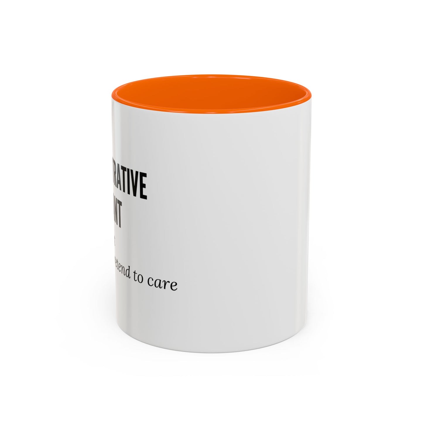 Administrative Assistant Coffee Mug: "Coffee First, Then I’ll Pretend to Care"