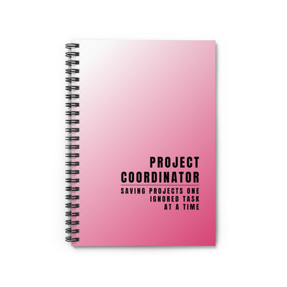 Project Coordinator Pink Spiral Notebook – “Saving projects one ignored task at a time.”
