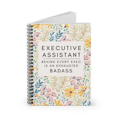 Executive Assistant Floral Spiral Notebook - "Behind every exec is an exhausted badass."