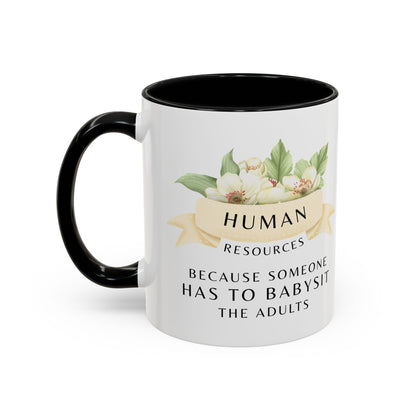 Human Resources Floral Coffee Mug: "Because Someone Has to Babysit the Adults"