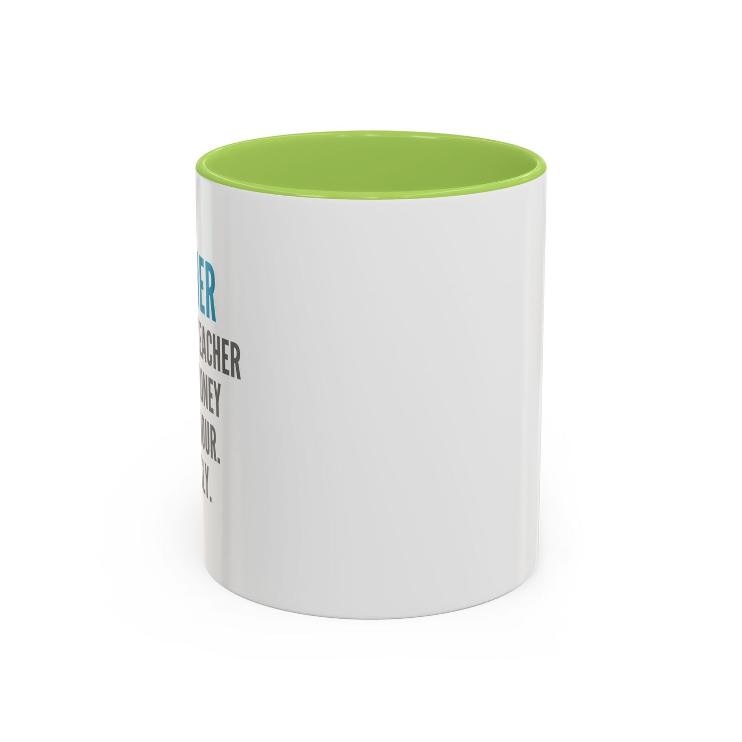 Teacher Coffee Mug – “I became a teacher for the money and glamour. Obviously.”